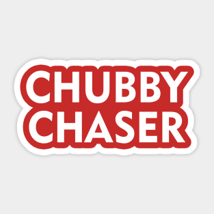 CHUBBY CHASER Sticker